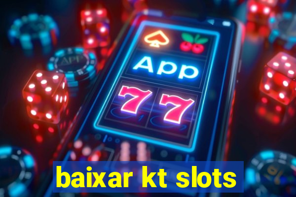 baixar kt slots